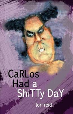 Book cover for Carlos Had a Shitty Day