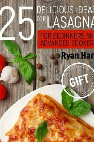 Cover of 25 delicious ideas for lasagna for beginners and advanced cookers.