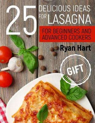 Book cover for 25 delicious ideas for lasagna for beginners and advanced cookers.
