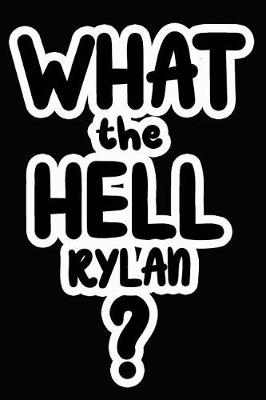 Book cover for What the Hell Rylan?
