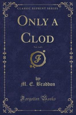 Book cover for Only a Clod, Vol. 3 of 3 (Classic Reprint)