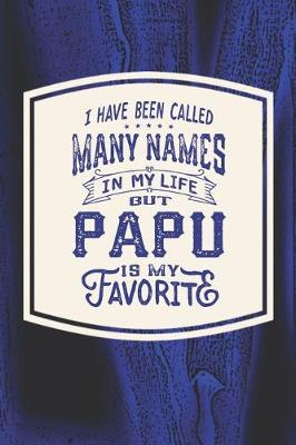 Book cover for I Have Been Called Many s In My Life But Papu Is My Favorite