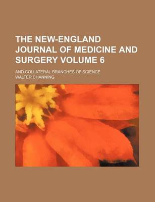 Book cover for The New-England Journal of Medicine and Surgery; And Collateral Branches of Science Volume 6