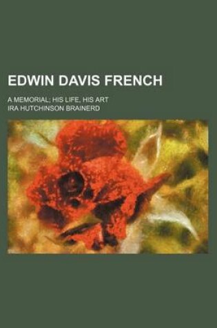 Cover of Edwin Davis French; A Memorial His Life, His Art