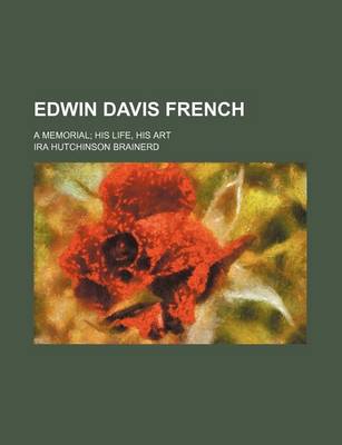 Book cover for Edwin Davis French; A Memorial His Life, His Art