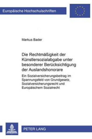 Cover of Die Rechtmaessigkeit Der Kuenstlersozialabgabe Unter Besonderer Beruecksichtigung Der Auslandshonorare