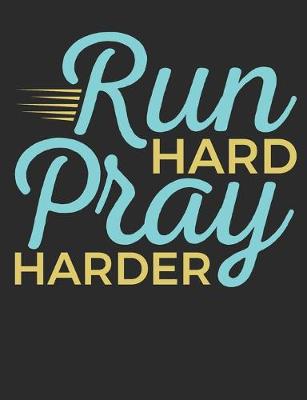 Book cover for Run Hard Pray Harder