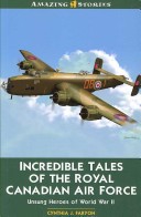 Book cover for Incredible Tales of the Royal Canadian Air Force