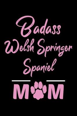 Book cover for Badass Welsh Springer Spaniel Mom