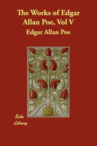 Cover of The Works of Edgar Allan Poe, Vol V