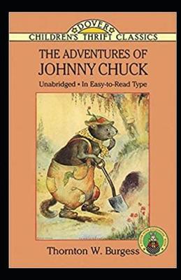 Book cover for The Adventures of Johnny Chuck (Annotated & Illustrated)