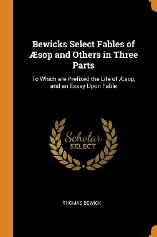 Cover of Bewicks Select Fables of  sop and Others in Three Parts