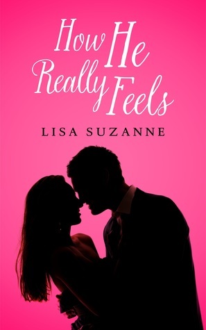 How He Really Feels by Lisa Suzanne