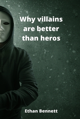 Book cover for Why villains are better than heros