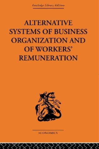 Cover of Alternative Systems of Business Organization and of Workers' Renumeration