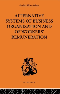Book cover for Alternative Systems of Business Organization and of Workers' Renumeration