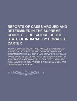 Book cover for Reports of Cases Argued and Determined in the Supreme Court of Judicature of the State of Indiana by Horace E. Carter (Volume 151)