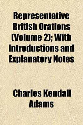 Book cover for Representative British Orations (Volume 2); With Introductions and Explanatory Notes