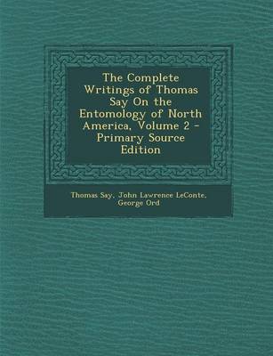 Book cover for The Complete Writings of Thomas Say on the Entomology of North America, Volume 2 - Primary Source Edition