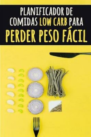 Cover of Planificador de Comidas Low Carb para Perder Peso Facil