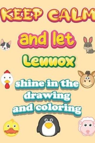 Cover of keep calm and let Lennox shine in the drawing and coloring