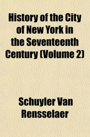 Cover of History of the City of New York in the Seventeenth Century (Volume 2)