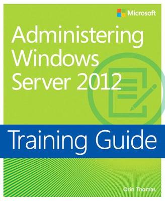 Book cover for Training Guide Administering Windows Server 2012 (MCSA)