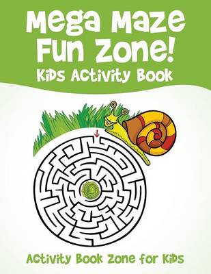 Book cover for Mega Maze Fun Zone! Kids Activity Book