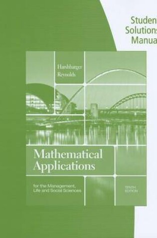 Cover of Student Solutions Manual for Harshbarger/Reynolds' Mathematical Applications for the Management, Life, and Social Sciences, 10th