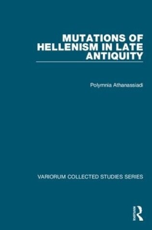 Cover of Mutations of Hellenism in Late Antiquity