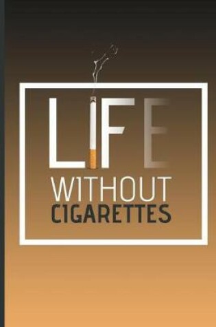 Cover of Life Without Cigarettes