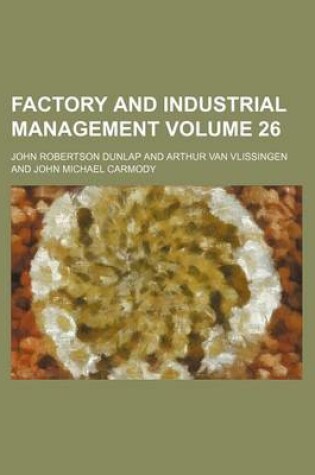 Cover of Factory and Industrial Management Volume 26