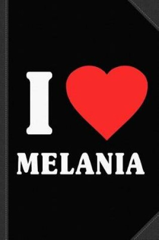 Cover of I Love Melania Journal Notebook