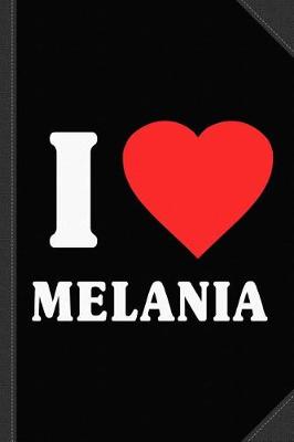 Book cover for I Love Melania Journal Notebook