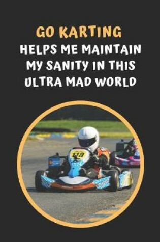Cover of Go Karting Helps Me Maintain My Sanity In This Ultra Mad World