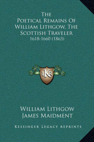 Cover of The Poetical Remains of William Lithgow, the Scottish Traveler