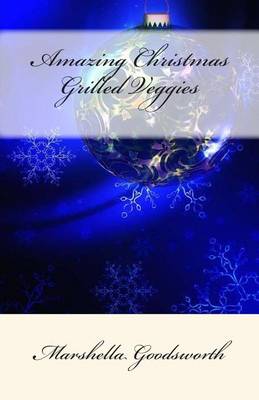 Book cover for Amazing Christmas Grilled Veggies