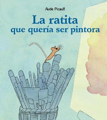 Book cover for La Ratita Que Queria Ser Pintora