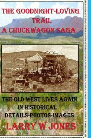 Cover of The Goodnight-Loving Trail - A Chuckwagon Saga