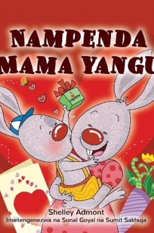 Cover of I Love My Mom (Swahili Children's Book)