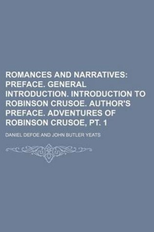 Cover of Romances and Narratives (Volume 1); Preface. General Introduction. Introduction to Robinson Crusoe. Author's Preface. Adventures of Robinson Crusoe, P