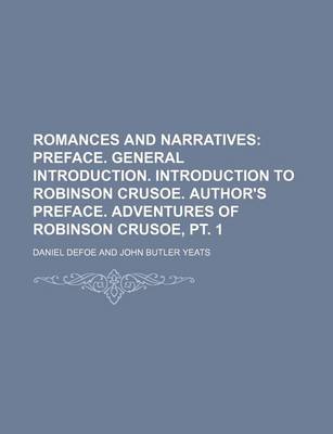 Book cover for Romances and Narratives (Volume 1); Preface. General Introduction. Introduction to Robinson Crusoe. Author's Preface. Adventures of Robinson Crusoe, P