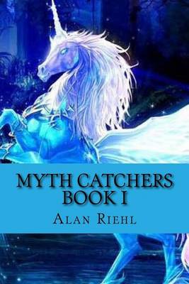 Book cover for Myth Catchers Book I