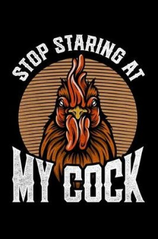 Cover of Stop Staring At My Cock