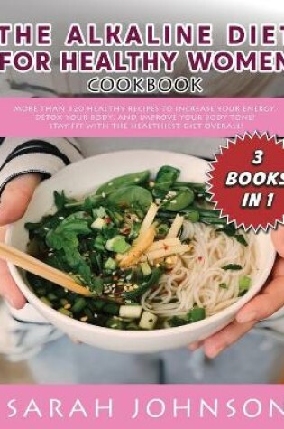 Cover of Alkaline Diet for Healthy Woman Cookbook