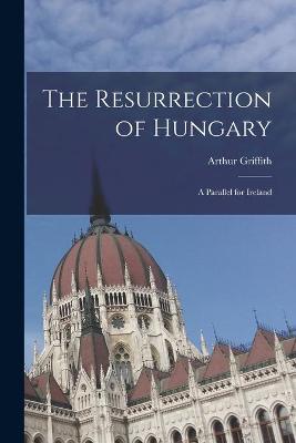 Book cover for The Resurrection of Hungary