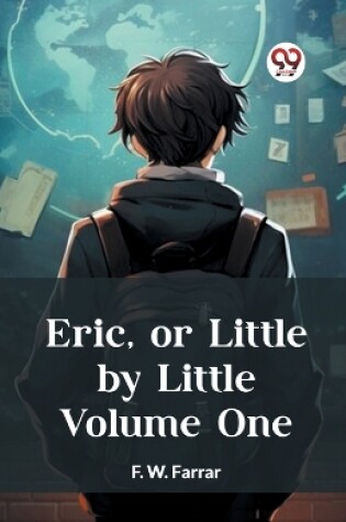 Cover of Eric, or Little by Little Volume One