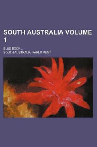 Cover of South Australia Volume 1; Blue Book