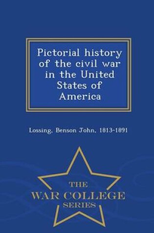 Cover of Pictorial History of the Civil War in the United States of America - War College Series