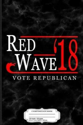 Cover of Red Wave Vote Republican 2018 Election Composition Notebook